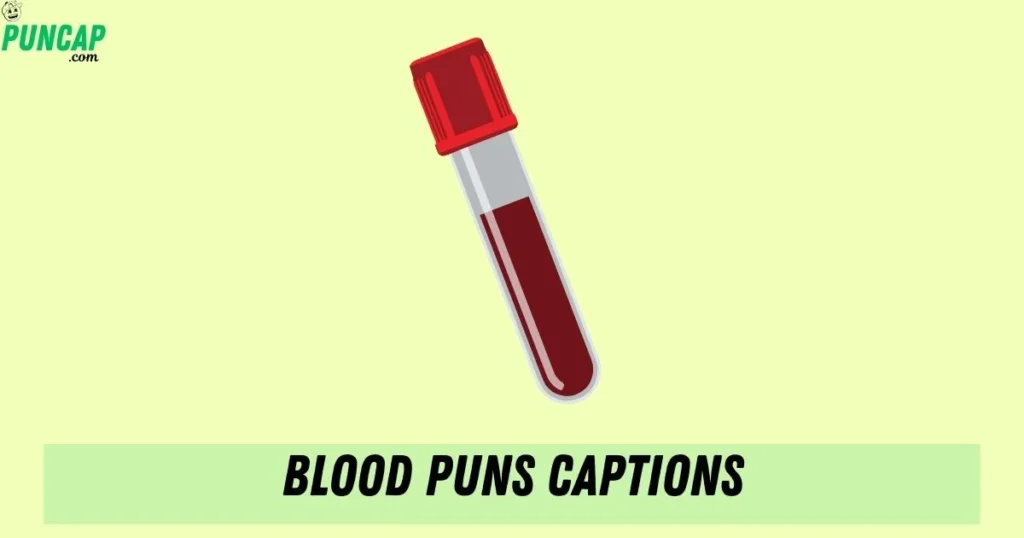 Blood Puns Captions