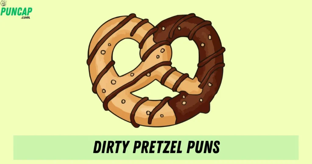 Dirty Pretzel Puns