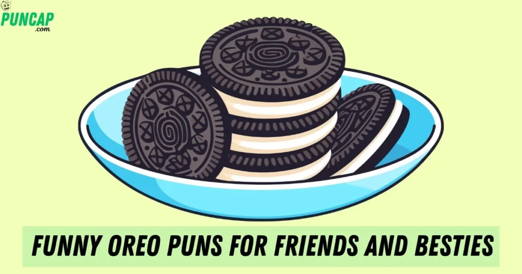 Funny Oreo Puns For Friends And Besties
