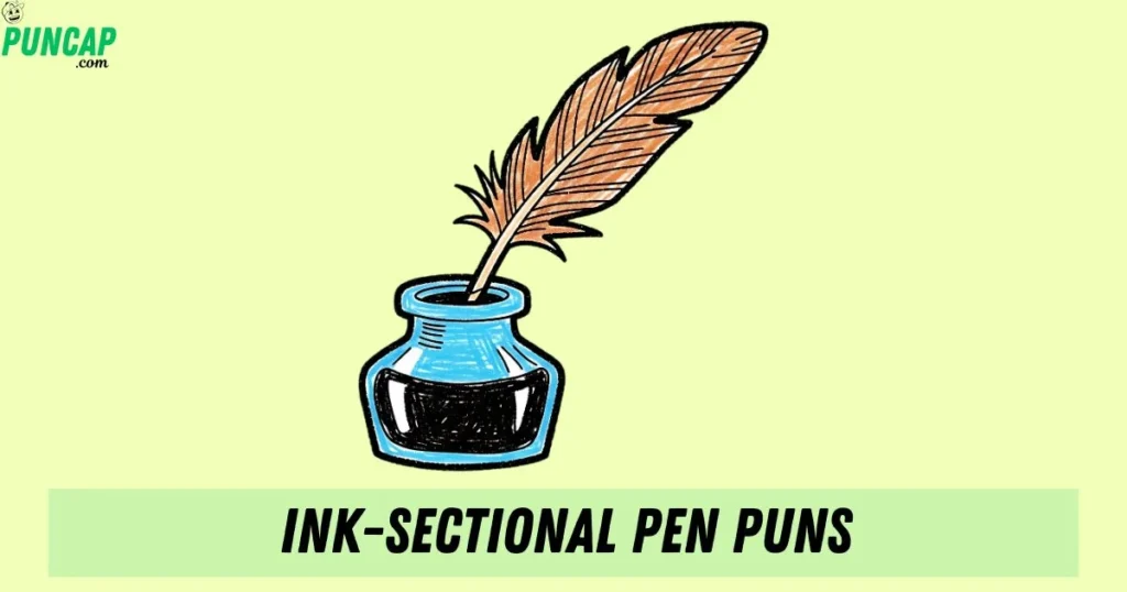 Ink Sectional Pen Puns