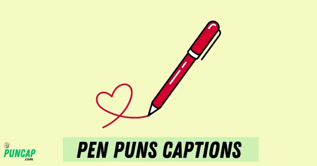 Pen Puns Captions