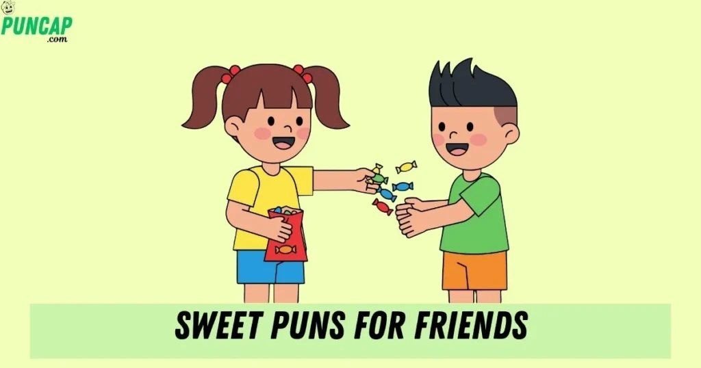 Sweet Puns For Friends