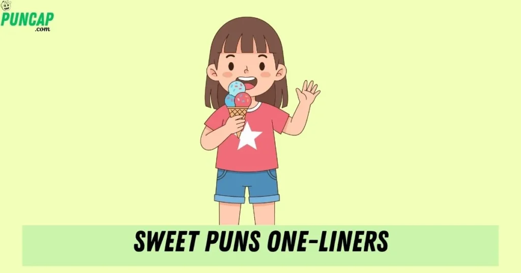 Sweet Puns One Liners