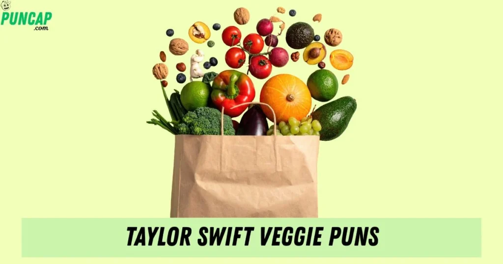Taylor Swift Veggie Puns
