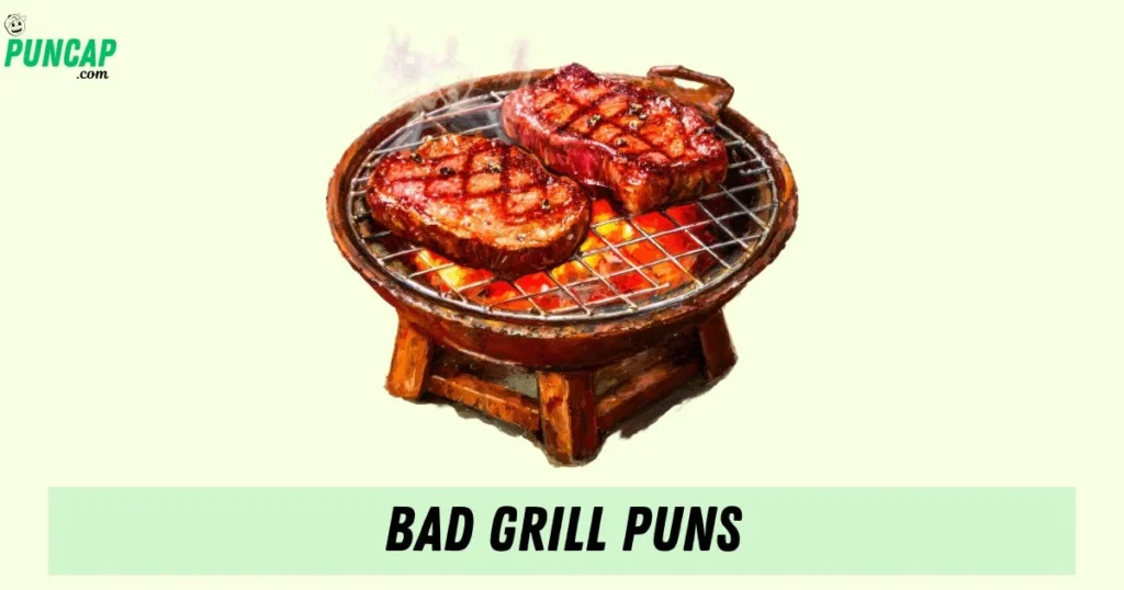 Bad Grill Puns