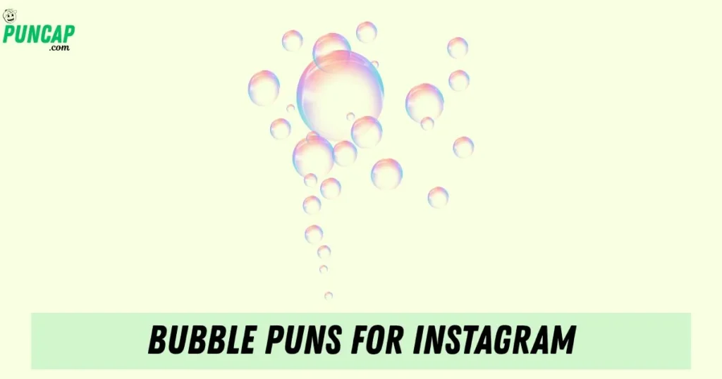 Bubble Puns For Instagram