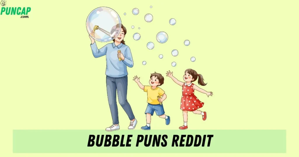 Bubble Puns Reddit