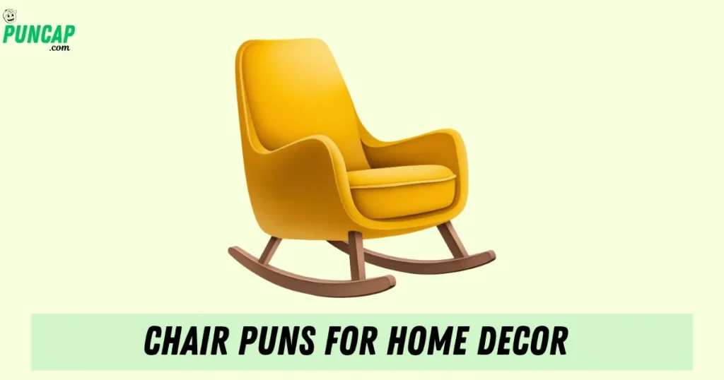 Chair Puns For Home Decor