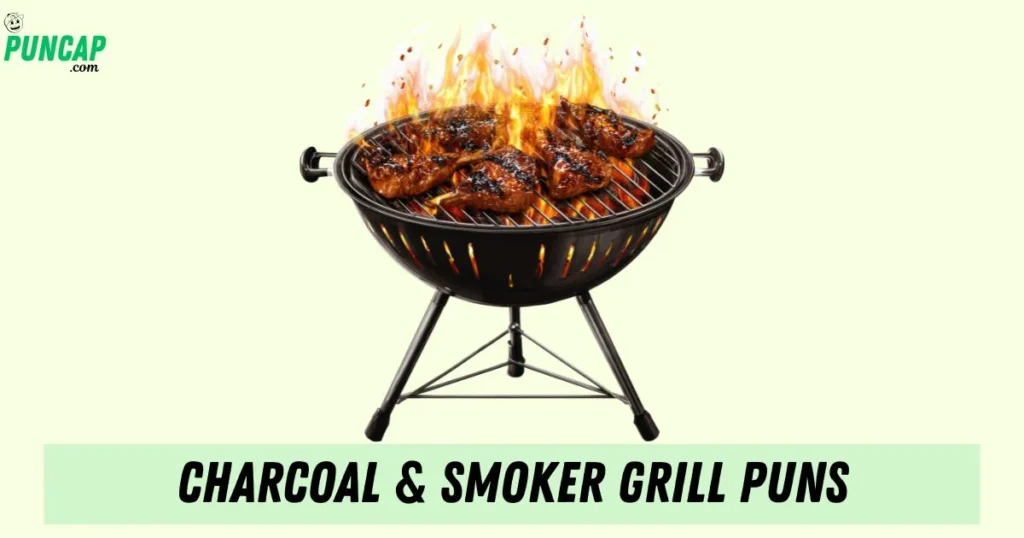 Charcoal And Smoker Grill Puns