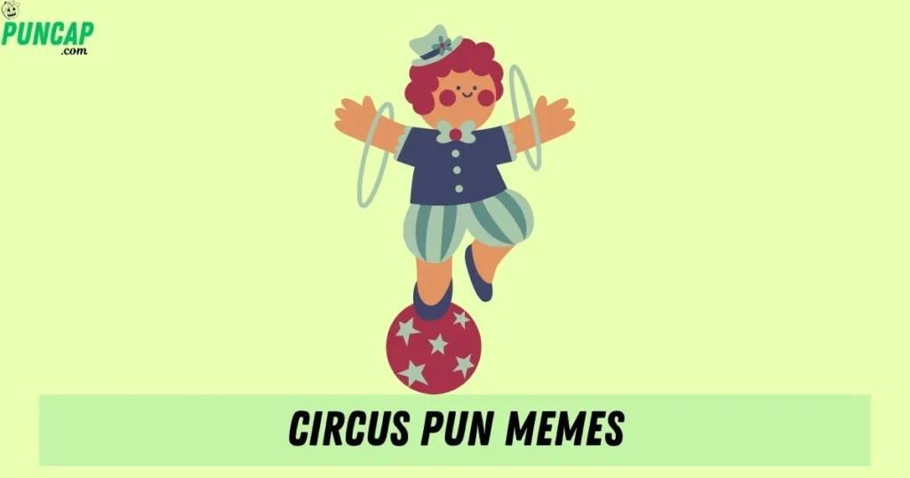 Circus Pun Memes