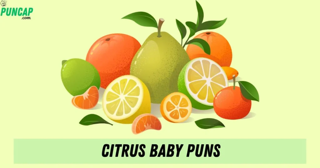 Citrus Baby Puns