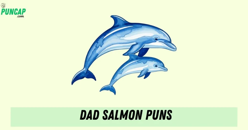 Dad Salmon Puns