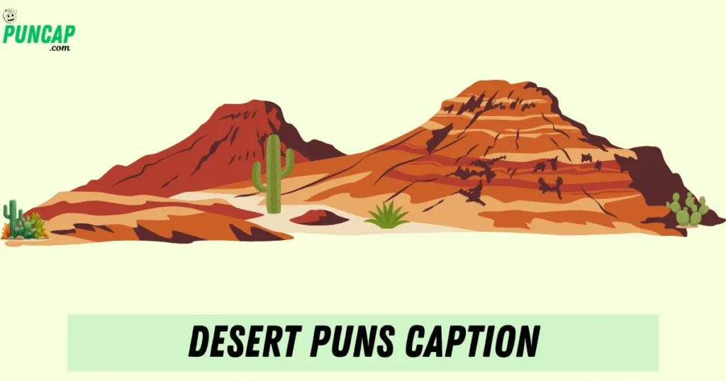 Desert Puns Caption