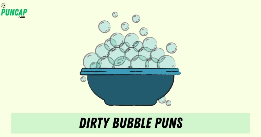 Dirty Bubble Puns