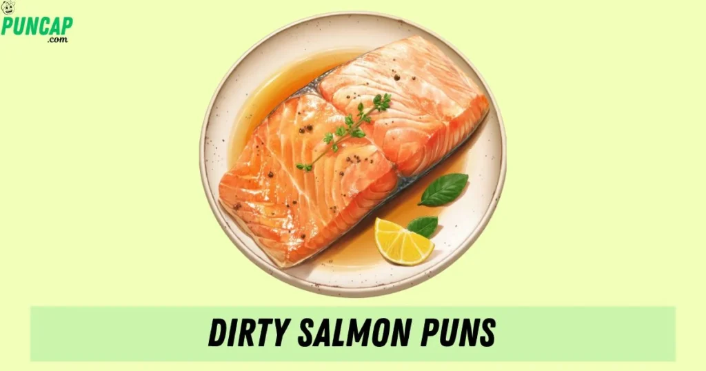 Dirty Salmon Puns