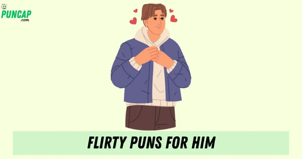 Flirty Puns For Him
