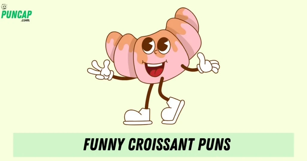 Funny Croissant Puns