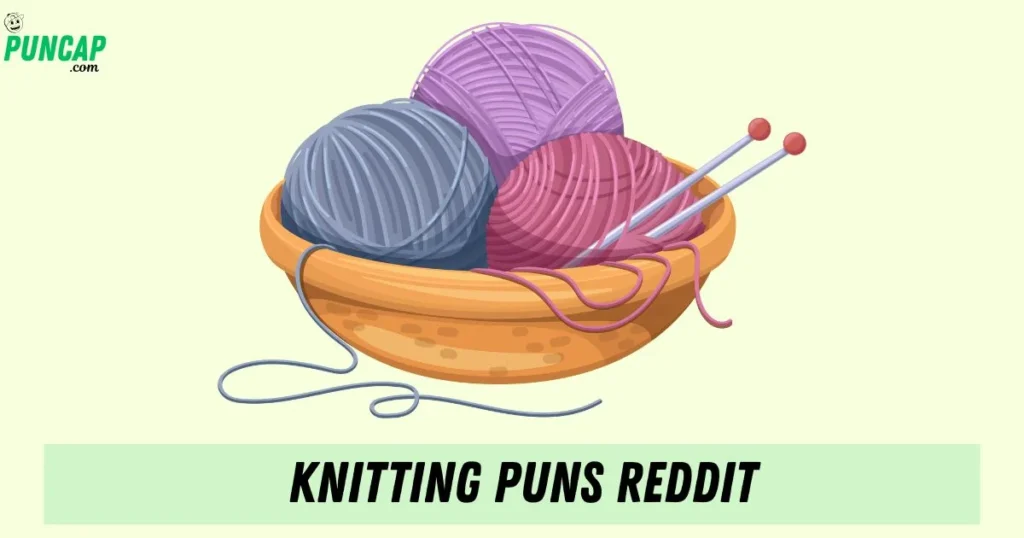Knitting Puns Reddit