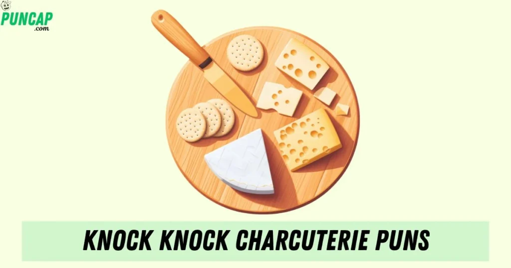 Knock Knock Charcuterie Puns
