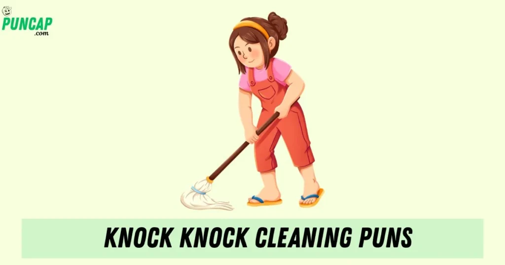 Knock Knock Cleaning Puns