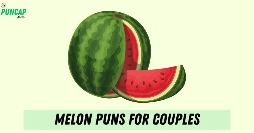 Melon Puns For Couples