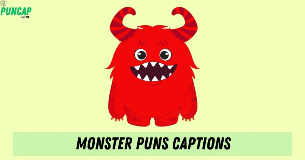 Monster Puns Captions