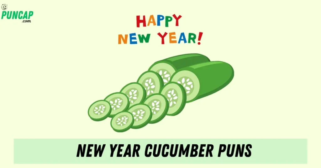 New Year Cucumber Puns