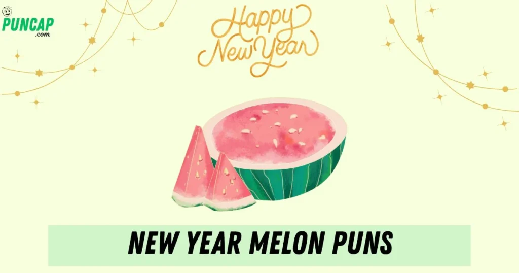 New Year Melon Puns