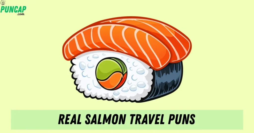 Real Salmon Travel Puns