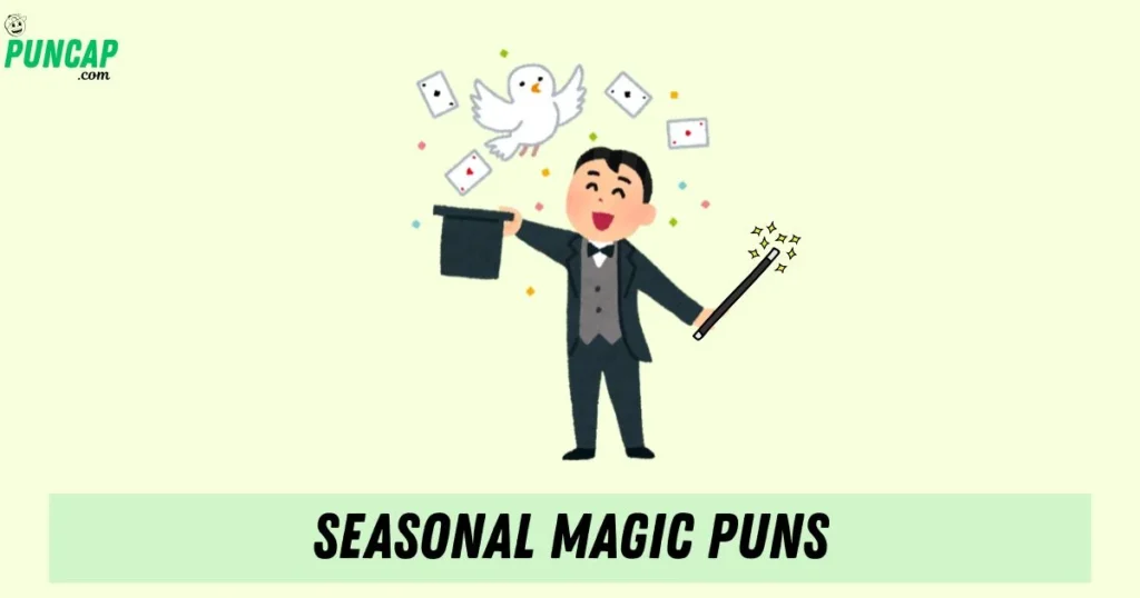 Seasonal Magic Puns