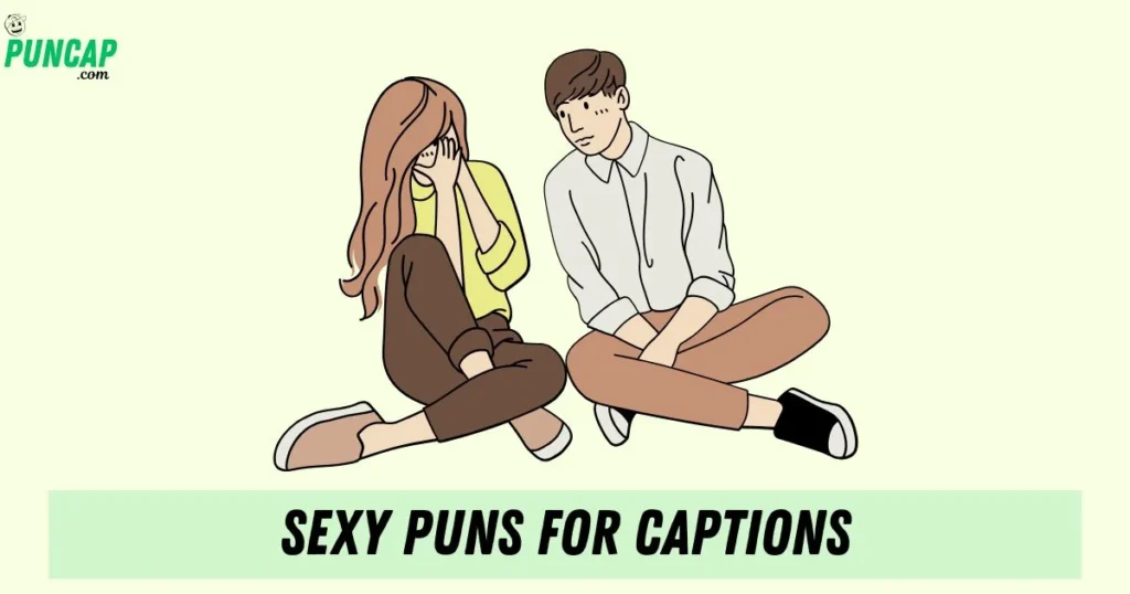 Sexy Puns For Captions
