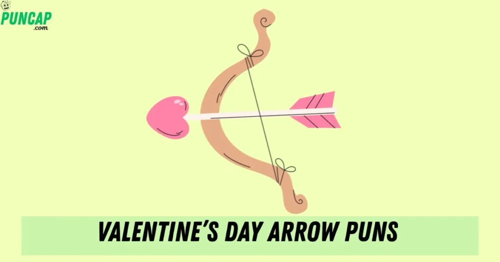 Valentines Day Arrow Puns