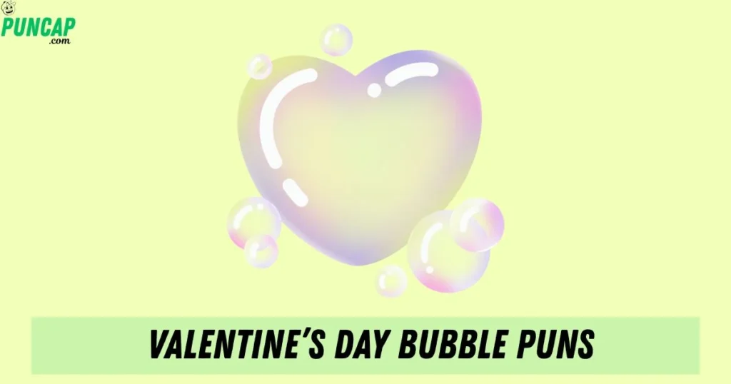 Valentines Day Bubble Puns