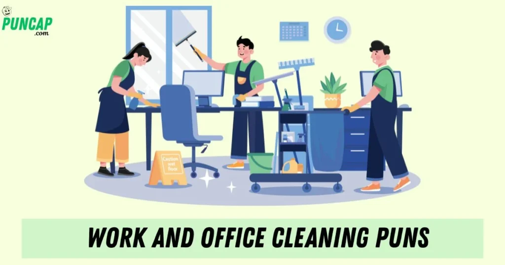Work And Office Cleaning Puns