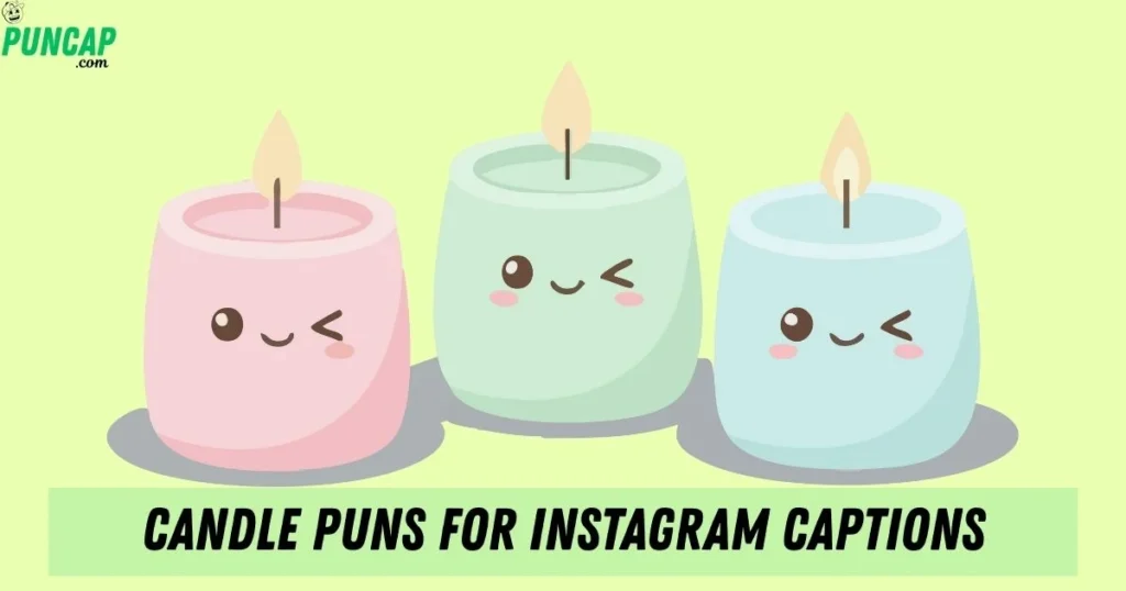 Candle Puns For Instagram Captions