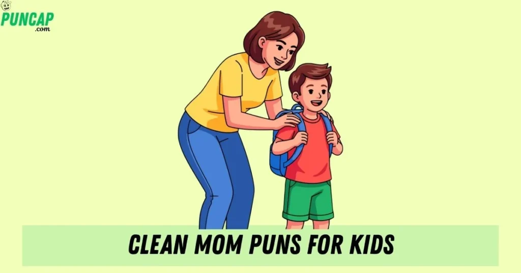 Clean Mom Puns For Kids