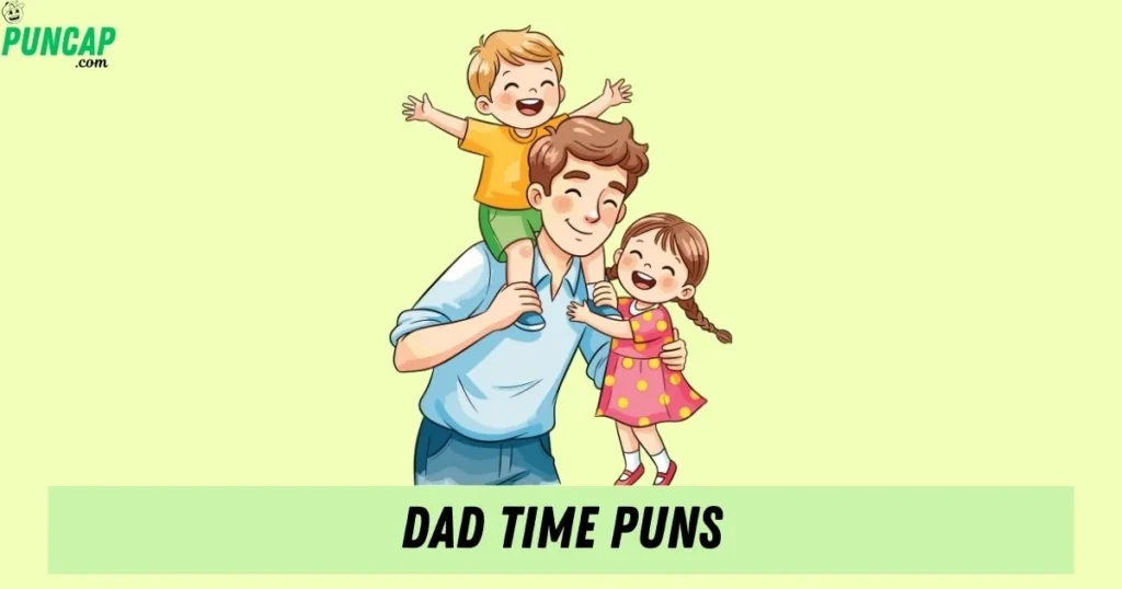 Dad Time Puns