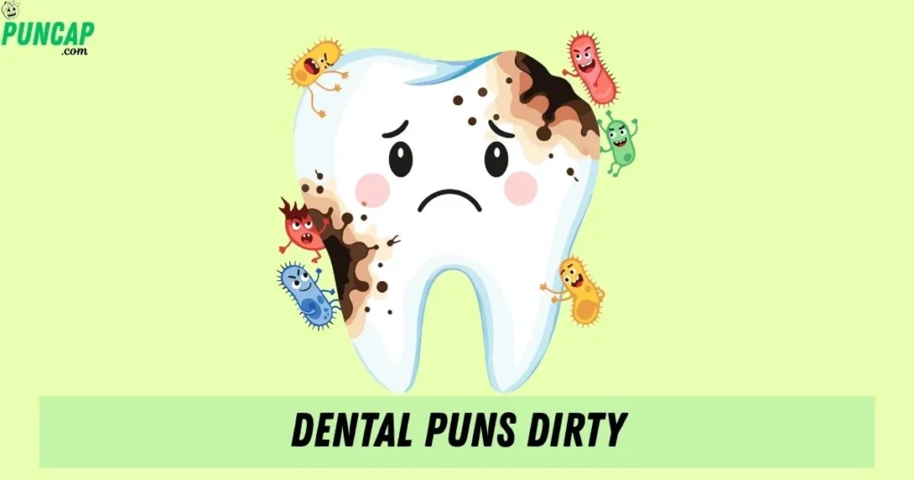 Dental Puns Dirty