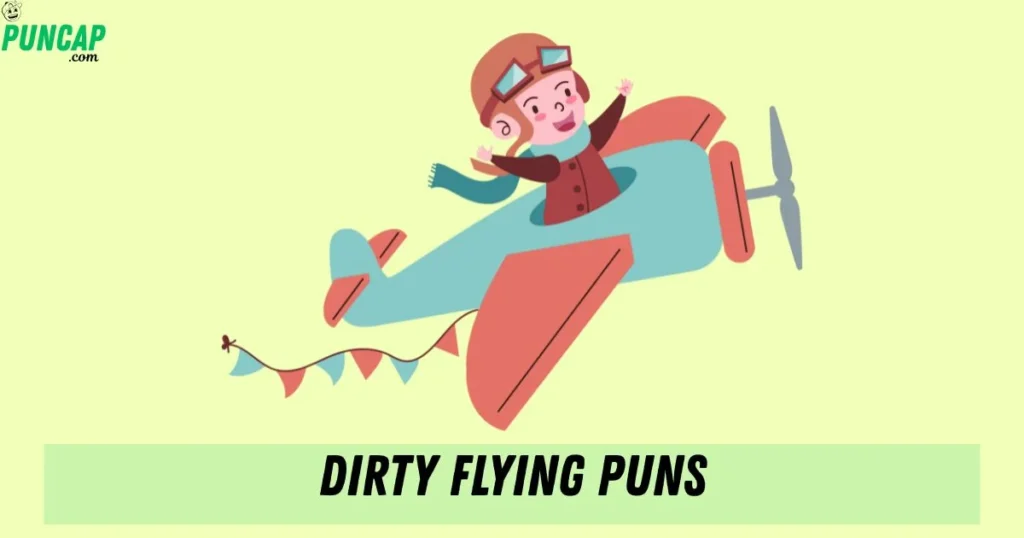 Dirty Flying Puns