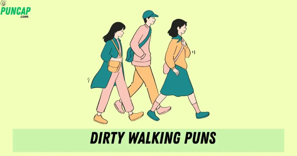 Dirty Walking Puns