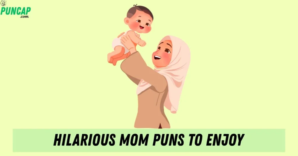Hilarious Mom Puns To Enjoy