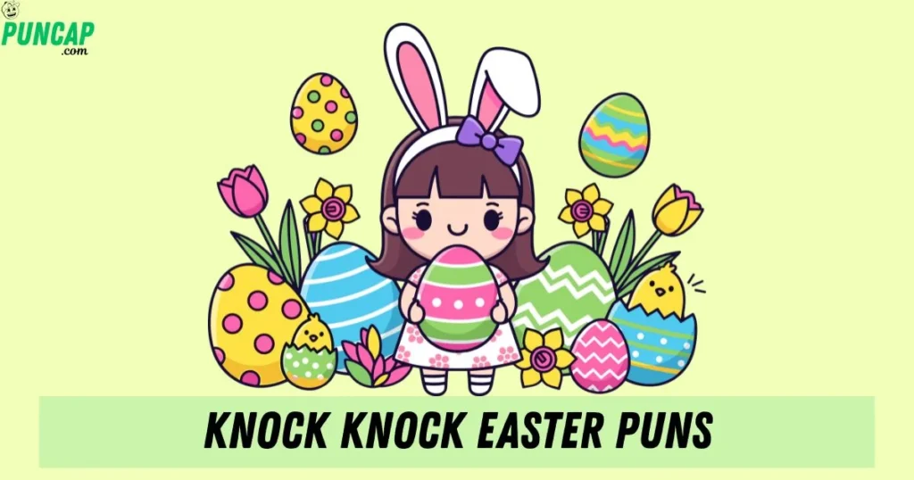 Knock Knock Easter Puns
