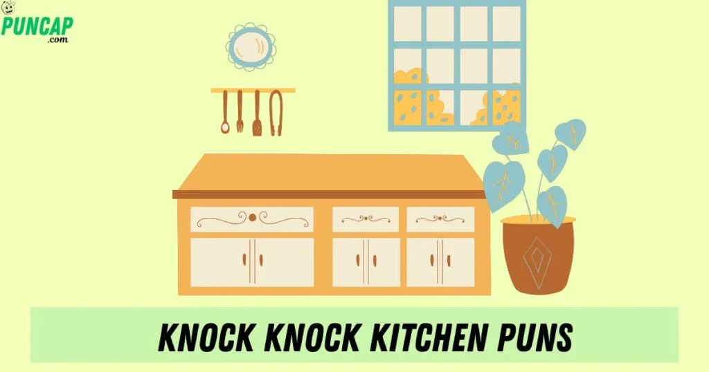 Knock Knock Kitchen Puns