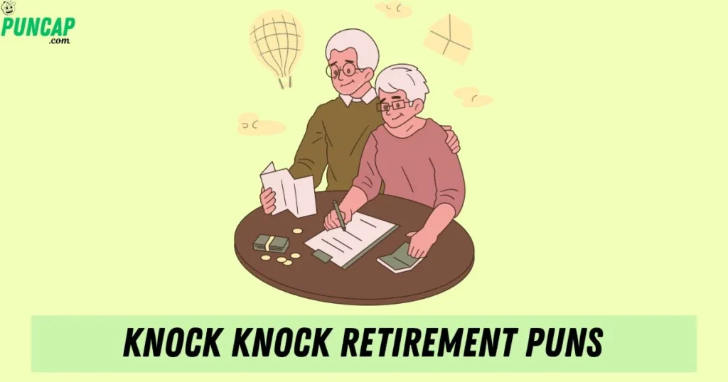 Knock Knock Retirement Puns