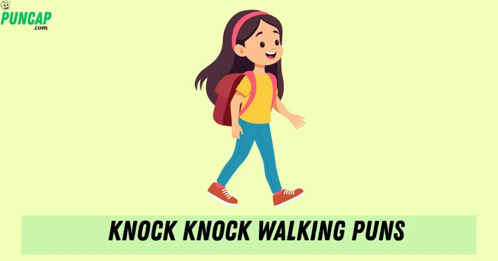 Knock Knock Walking Puns