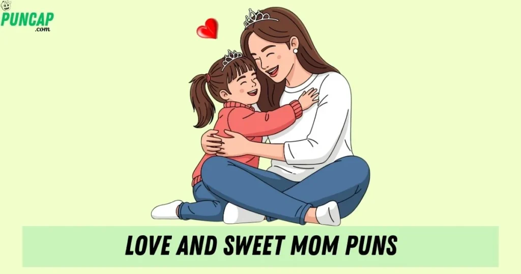 Love And Sweet Mom Puns