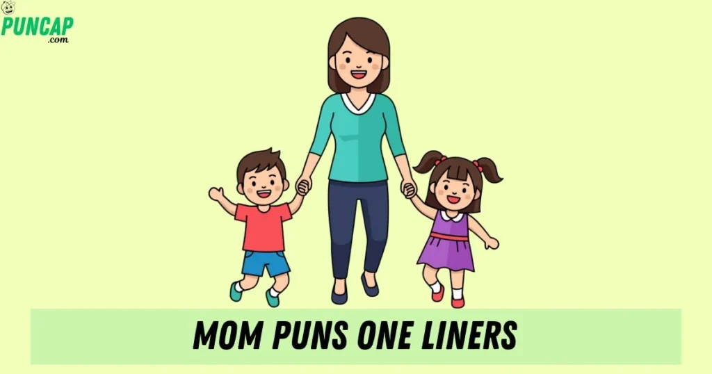Mom Puns One Liners