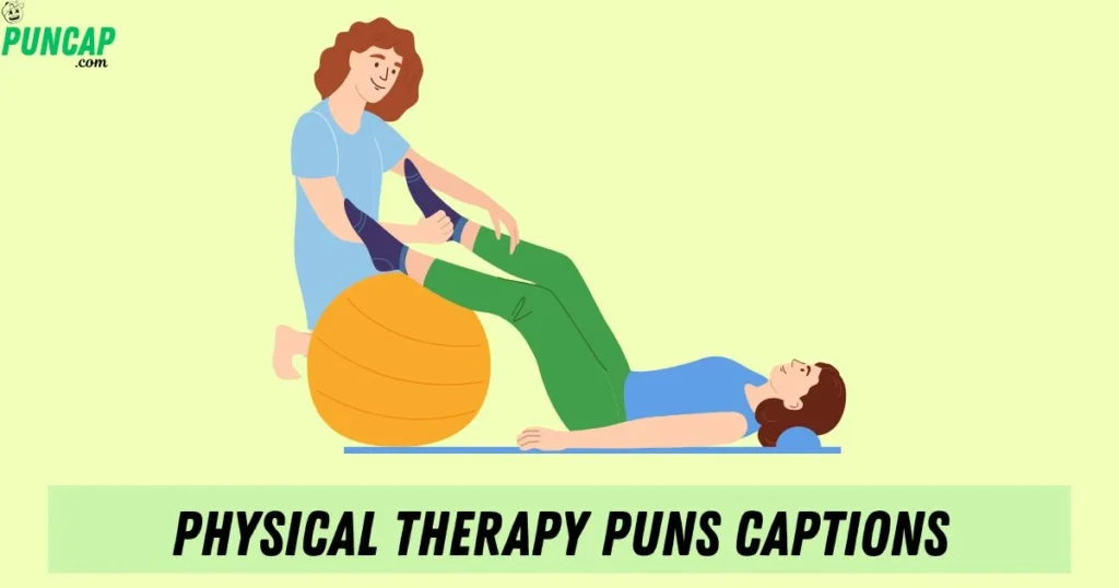 Physical Therapy Puns Captions