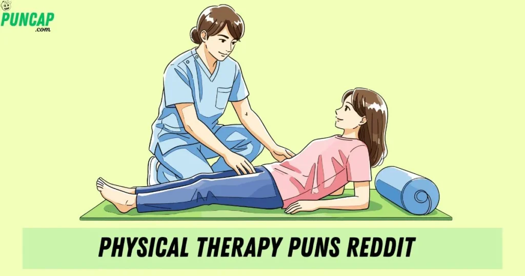 Physical Therapy Puns Reddit
