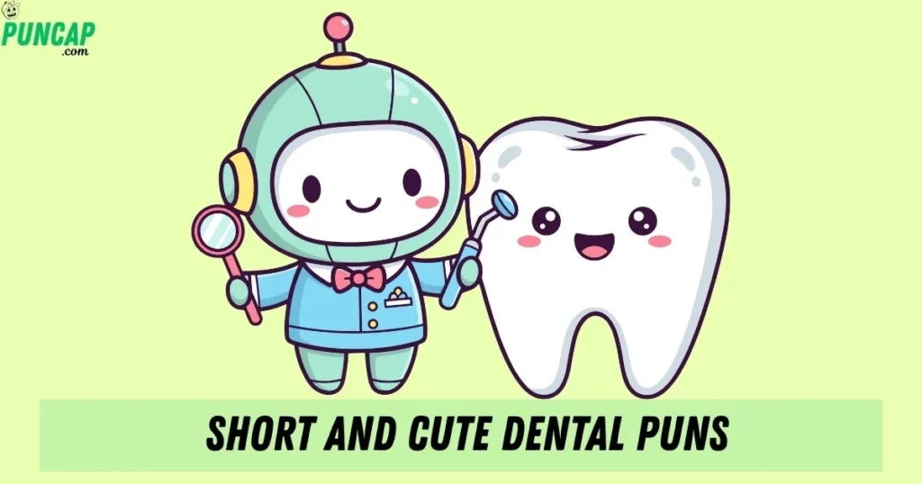 Short And Cute Dental Puns